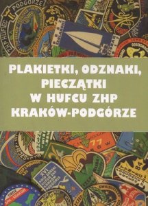 Plakietki, odznaki, pieczątki w Hufcu ZHP Kraków-Podgórze